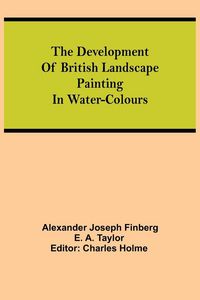 Produktbild: The Development Of British Landscape Painting In Water-Colours