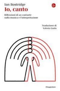 Produktbild: Io, canto. Riflessioni di un cantante sulla musica e l'interpretazione