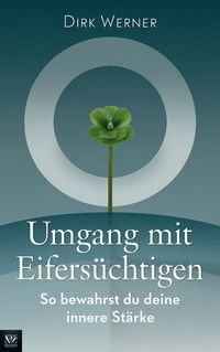 Produktbild: Umgang mit Eifers&uuml;chtigen: So bewahrst du deine innere St&auml;rke