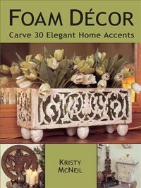 Produktbild: Foam Decor: Carve 30 Elegant Home Accents