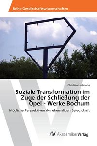 Produktbild: Soziale Transformation im Zuge der Schlie&szlig;ung der Opel - Werke Bochum