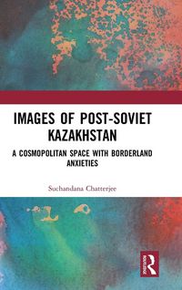 Produktbild: Images of the Post-Soviet Kazakhstan