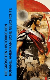 Produktbild: Die gr&ouml;&szlig;ten historischen Romane: Amerikanische Geschichte
