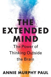 Bild vom Artikel The Extended Mind: The Power of Thinking Outside the Brain vom Autor Annie Murphy Paul