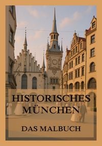 Produktbild: Historisches M&uuml;nchen - Das Malbuch