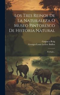 Produktbild: Los Tres Reinos De La Naturaleza O Museo Pintoresco De Historia Natural: Zoolog&iacute;a...