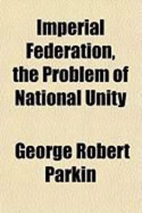 Produktbild: Imperial Federation, the Problem of National Unity