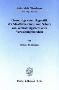 Produktbild: Grundz&uuml;ge einer Dogmatik der Straftatbest&auml;nde zum Schutz von Verwaltungsrecht oder Verwaltungshandeln.
