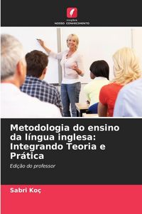 Produktbild: Metodologia do ensino da l&iacute;ngua inglesa: Integrando Teoria e Pr&aacute;tica