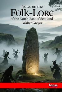 Produktbild: Notes on the Folk-Lore of the North-East of Scotland
