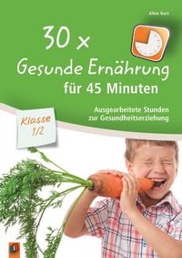 Produktbild: 30 x Gesunde Ern&auml;hrung f&uuml;r 45 Minuten &ndash; Klasse 1/2