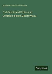 Produktbild: Old-Fashioned Ethics and Common-Sense Metaphysics