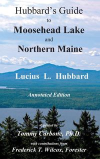 Produktbild: Hubbard's Guide to Moosehead Lake and Northern Maine - Annotated Edition
