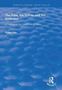 Produktbild: Cole, P: The Free, the Unfree and the Excluded