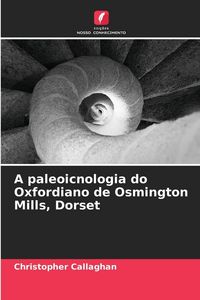 Produktbild: A paleoicnologia do Oxfordiano de Osmington Mills, Dorset