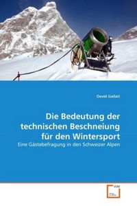 Produktbild: Gallati, D: Bedeutung der technischen Beschneiung f&uuml;r den Wi