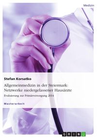 Produktbild: Allgemeinmedizin in der Steiermark: Netzwerke niedergelassener Haus&auml;rzte. Evaluierung zur Prim&auml;rversorgung 2014