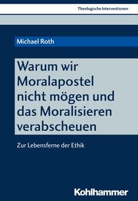 Produktbild: Warum wir Moralapostel nicht m&ouml;gen und das Moralisieren verabscheuen