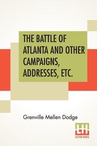 Produktbild: The Battle Of Atlanta And Other Campaigns, Addresses, Etc.