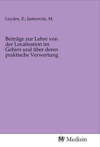 Produktbild: Beitr&auml;ge zur Lehre von der Localisation im Gehirn und &uuml;ber deren praktische Verwertung