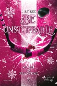 Produktbild: Be unstoppable. Cuori in frantumi