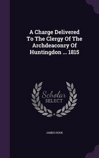Produktbild: A Charge Delivered To The Clergy Of The Archdeaconry Of Huntingdon ... 1815