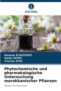 Produktbild: Phytochemische und pharmakologische Untersuchung marokkanischer Pflanzen