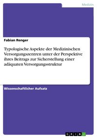 Produktbild: Typologische Aspekte der Medizinischen Versorgungszentren unter der Perspektive ihres Beitrags zur Sicherstellung einer ad&auml;quaten Versorgungsstruktur