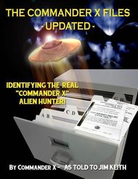 Produktbild: The Commander X Files - Updated: Identifying The Real "Commander X" - Alien Hunter
