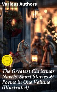Produktbild: The Greatest Christmas Novels, Short Stories & Poems in One Volume (Illustrated)