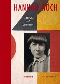 Produktbild: Hannah H&ouml;ch &raquo;Mir die Welt geweitet&laquo;