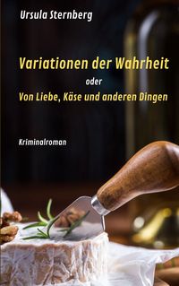 Produktbild: Variationen der Wahrheit oder Von Liebe, K&auml;se und anderen Dingen