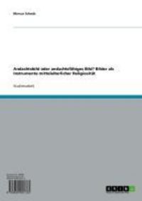 Produktbild: Andachtsbild oder andachtsf&auml;higes Bild? Bilder als Instrumente mittelalterlicher Religiosit&auml;t