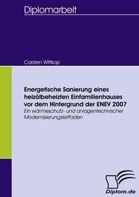 Produktbild: Energetische Sanierung eines heiz&ouml;lbeheizten Einfamilienhauses vor dem Hintergrund der ENEV 2007