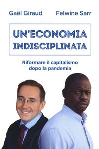 Produktbild: Un' economia indisciplinata. Riformare il capitalismo dopo la pandemia