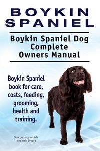 Produktbild: Boykin Spaniel. Boykin Spaniel Dog Complete Owners Manual. Boykin Spaniel book for care, costs, feeding, grooming, health and training.