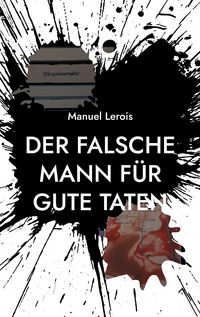 Produktbild: Der falsche Mann f&uuml;r gute Taten