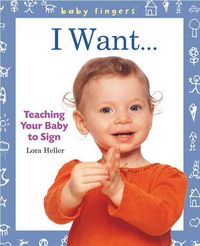 Produktbild: I Want...: Teaching Your Baby to Sign