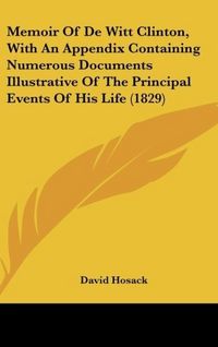 Produktbild: Hosack, D: Memoir Of De Witt Clinton, With An Appendix Conta