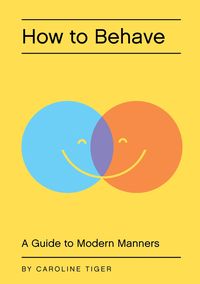 Bild vom Artikel How to Behave: A Guide to Modern Manners vom Autor Caroline Tiger