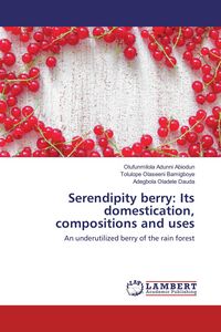 Produktbild: Serendipity berry: Its domestication, compositions and uses