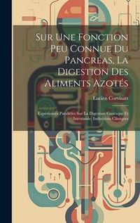 Produktbild: Sur Une Fonction Peu Connue Du Pancr&eacute;as, La Digestion Des Aliments Azot&eacute;s: Exp&eacute;riences Parall&egrave;les Sur La Digestion Gastrique Et Intestinale, Induction