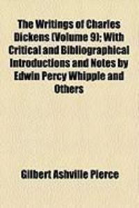 Produktbild: The Writings of Charles Dickens (Volume 9); With Critical and Bibliographical Introductions and Notes by Edwin Percy Whipple and Others