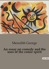 Produktbild: An essay on comedy and the uses of the comic spirit