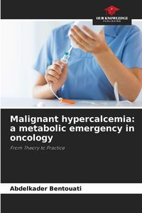 Produktbild: Malignant hypercalcemia: a metabolic emergency in oncology
