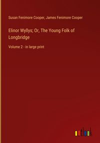 Produktbild: Elinor Wyllys; Or, The Young Folk of Longbridge