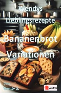 Produktbild: Wendys Lieblingsrezepte - Bananenbrot Variationen