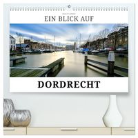 Produktbild: Ein Blick auf Dordrecht (hochwertiger Premium Wandkalender 2026 DIN A2 quer), Kunstdruck in Hochglanz