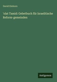 Produktbild: 'olat Tamid: Gebetbuch f&uuml;r Israelitische Reform-gemeinden