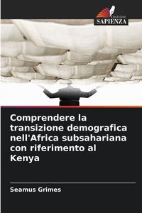 Produktbild: Comprendere la transizione demografica nell'Africa subsahariana con riferimento al Kenya